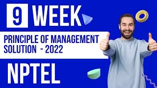 NPTEL | PRINCIPLE OF MANAGEMENT | WEEK 9 SOLUTION - 2022