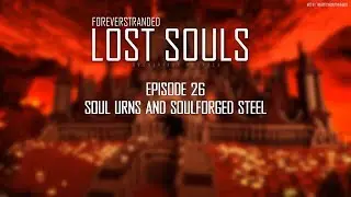 Lost Souls #26 - Soul Urns and Soulforged Steel