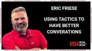 Tactics For Better Conversations - with Eric Freise - ISI Men's Ministry