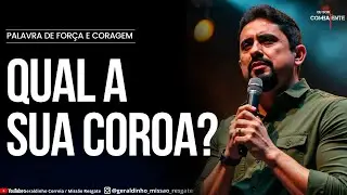 QUAL A SUA COROA? I Palavra de Força e Coragem I Geraldinho Correia
