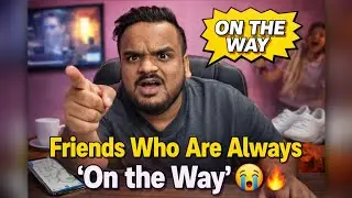 Friends Who Are Always &ldquo;On The Way&rdquo; 😂🔥 | Pure Roast