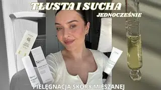 Najtrudniejszy typ cery?| SKÓRA MIESZANA- pielęgnacja