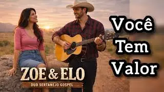 Você Tem Valor - ZOE & ELO 