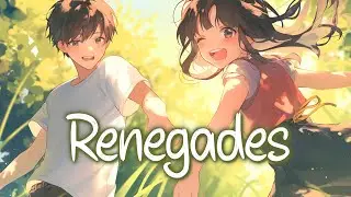 「Nightcore」 Renegades - X Ambassadors ♡ (Lyrics)
