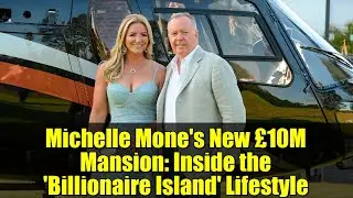 Michelle Mone's New &pound;10M Mansion: Inside the 'Billionaire Island' Lifestyle