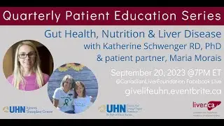 Gut Health, Nutrition & Liver Disease | Quarterly Patient Education Series | GiveLifeUHN