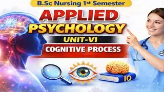 COGNITIVE PROCESSES  || UNIT-6 ||  APPLIED PSYCHOLOGY ||  BSC NURSING 1ST SEMESTER || Part-2 || 