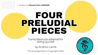 Edward John HOPKINS | 4 Preludial Pieces | for  String Quintet