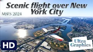 Short scenic Flight over New York City - HD - Ultra Graphics - MSFS 2024