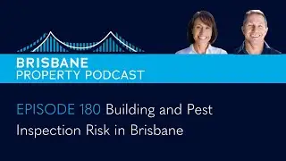 Episode 180 Building and Pest Inspection Risk in Brisbane
