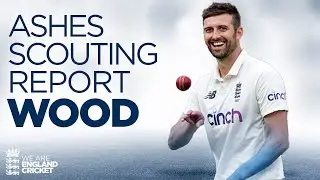 Can Wood Hold The Key Down Under? | Mark Wood - Ashes Scouting Report | The Ashes 2021/22