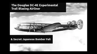 The Douglas DC-4E Experimental Airliner & Secret Japanese Bomber Fail