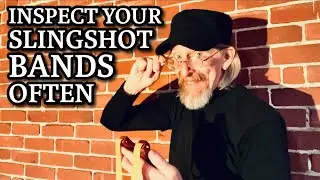 Inspect Your Slingshot Bands Often