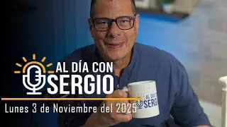 Noticias | Al D&iacute;a con Sergio EN VIVO - Lunes 3 de Noviembre del 2025