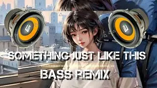 Something Just Like This ( Bass Remix ) : Dj Arg Remix 2k24