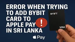 ERROR WHEN TRYING TO ADD BYBIT CARD TO APPLE PAY IN SRI LANKA
