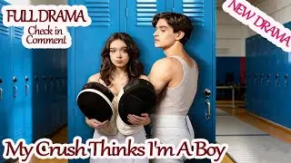 My Crush Thinks I'm A Boy【Full Drama in Pinned Comment】#gck14 #Dramabox [New Drama]