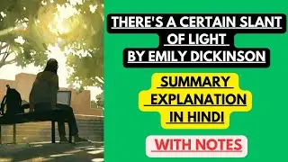 There's a certain slant of light by Emily Dickinson | Summary Explanation in Hindi with Notes