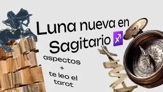 Luna Nueva en SAGITARIO Te leo el TAROT Nuevas visiones