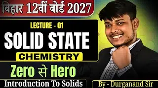 Solid State Class 12th Chemistry | Introduction and Characteristics Of Solid | Science Sutra