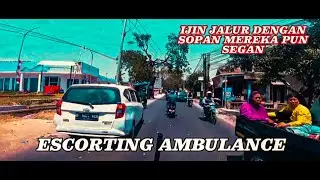 ESCORTING AMBULANCE PAKE MIK | IJIN JALUR DENGAN SOPAN MEREKA PUN SEGAN | EMERGENCY BAR BAR  !!!