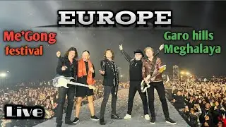 EUROPE BAND LIVE || ME'GONG FESTIVAL|| GARO HILLS MEGHALAYA || FINAL COUNTDOWN AND MANY MORE.