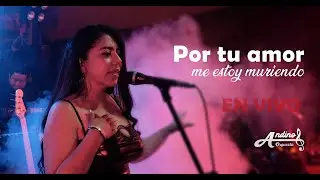 POR TU AMOR ME ESTOY MURIENDO - EN VIVO