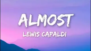 Lewis Capaldi - Almost (Lyrics)
