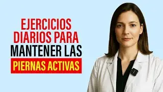 Ejercicios Diarios para Mantener las Piernas Activas