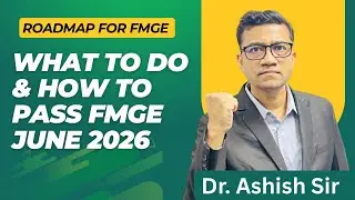 How to PASS FMGE JUNE 2026? Clear Roadmap by Dr. Ashish sir
