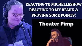 REACTING TO @MichelleShow REACTING TO MY REMIX & PROVING SOME POINTS! (REACTION)