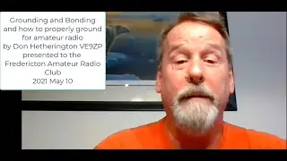 Grounding and Bonding and how to properly ground for amateur radio by Don, VE9ZP, 2021 May 10