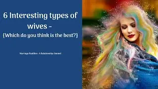 6 interesting types of wives - Which do you like the best?