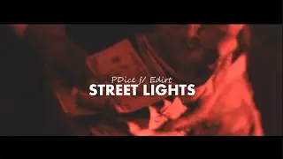 PDice f/ Edirt - Street Lights (Official Music Video) | ShotBy @100APieceProductions