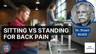 Dr. Stuart McGill's Insights on Sitting vs Standing for Back Pain