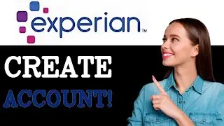 How To Create An Experian Account (2025)