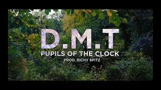 Pupils of the Clock - D.M.T. [Prod. Richy Spitz] (Official Video)