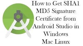 How to Get SHA1 MD5 Signature Certificate from Android Studio in Windows Mac Linux