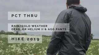 Pct Thru HIke 2019, Rain/Cold Weather Hiking Gear
