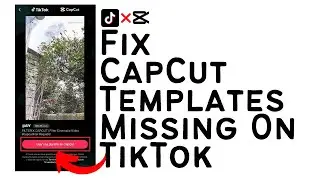 How To Fix CapCut Template Not Showing In TikTok