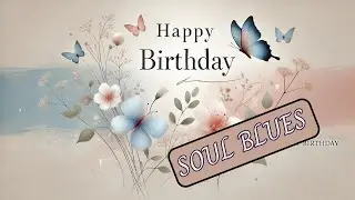 HAPPY BIRTHDAY song - Soul blues