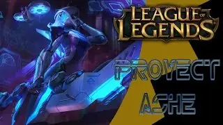 League Of Legends - PROJECT: Ashe