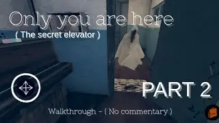 Only you are here ( The secret elevator remastered ) gameplay ( PART 2 ) walkthrough no commentary