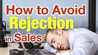 How to Avoid Rejection in Sales and Cold Calling- techniques for overcoming the fear of cold calling