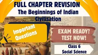 Chapter 6 - The Beginnings of Indian Civilization | Class 6 CBSE | Full Revision