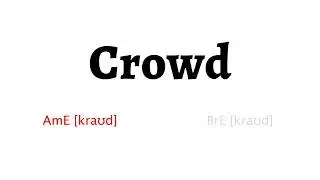 How to Pronounce crowd in American English and British English