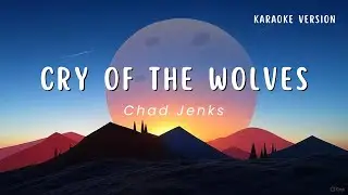 Cry Of The Wolves - Chad Jenks (Karaoke Version) (Requested)