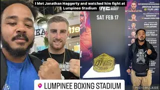 I met Jonathan Haggerty and watched him fight at Lumpinee Boxing Stadium for the first time