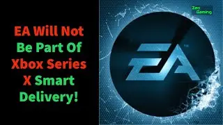 EA Will Not Be Part Of Xbox Series X Smart Delivery!