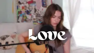 Love - Koe Wetzel (cover)